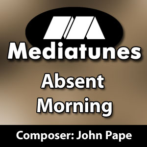 Absent Morning John Pape Composer