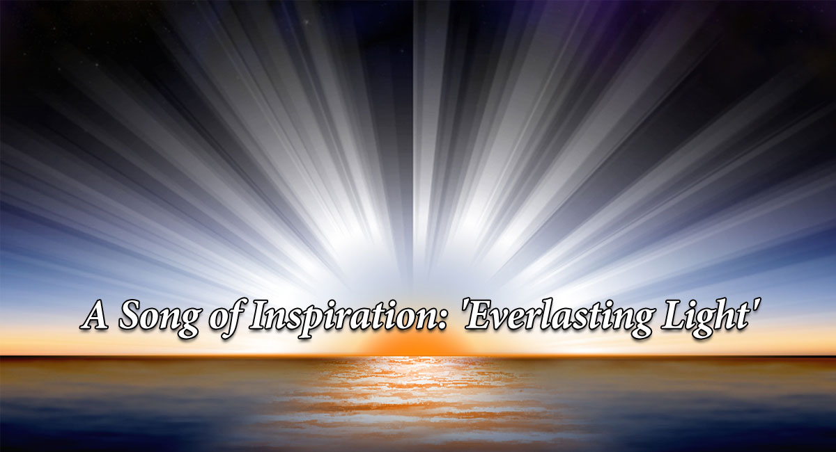 A Song of Inspiration: ‘Everlasting Light’ Isaiah 60:19-21