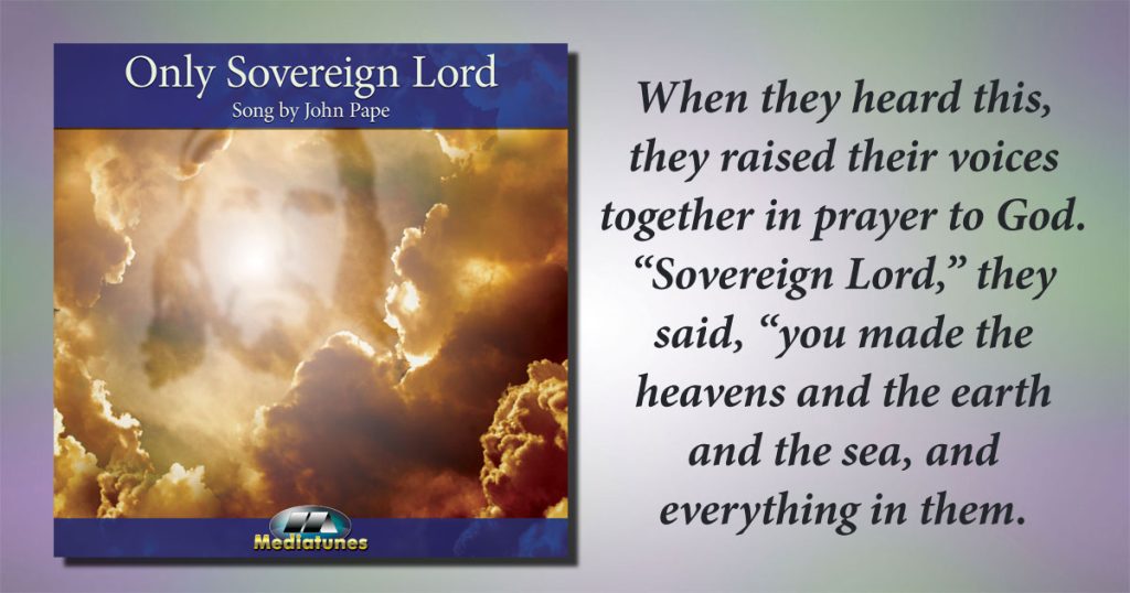 Only Sovereign Lord Act:4:24