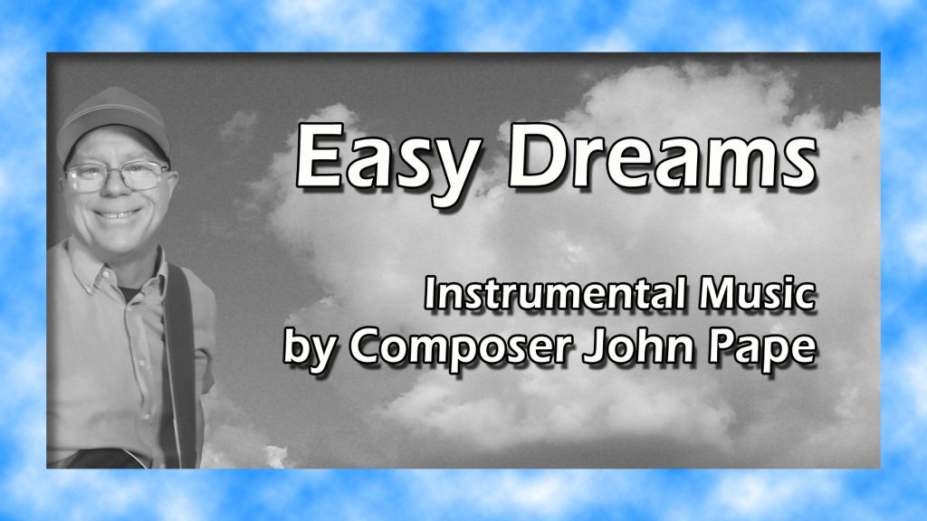 Easy Dreams Guitar Instrumental Music by John Pape from album Amplified Aural Adventure