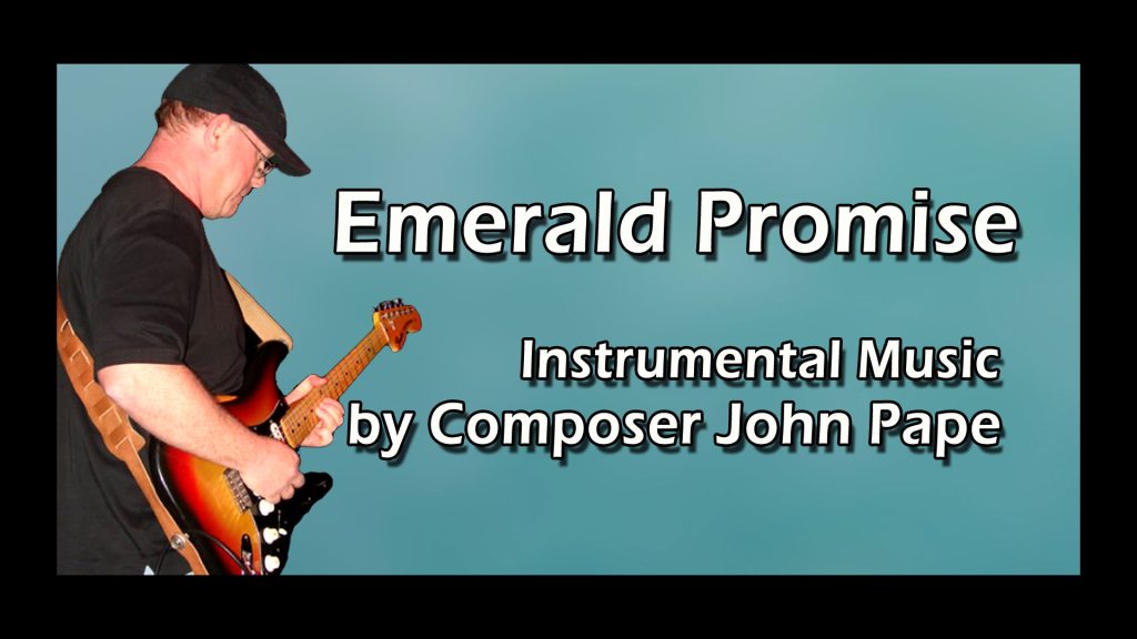 Emerald Promise Guitar Instrumental by composer John Pape from the Amplified Aural Adventure album