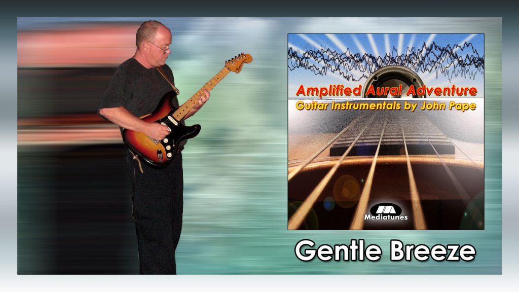 Gentle Breeze Guitar Instrumental by John Pape from Amplified Aural Adventure