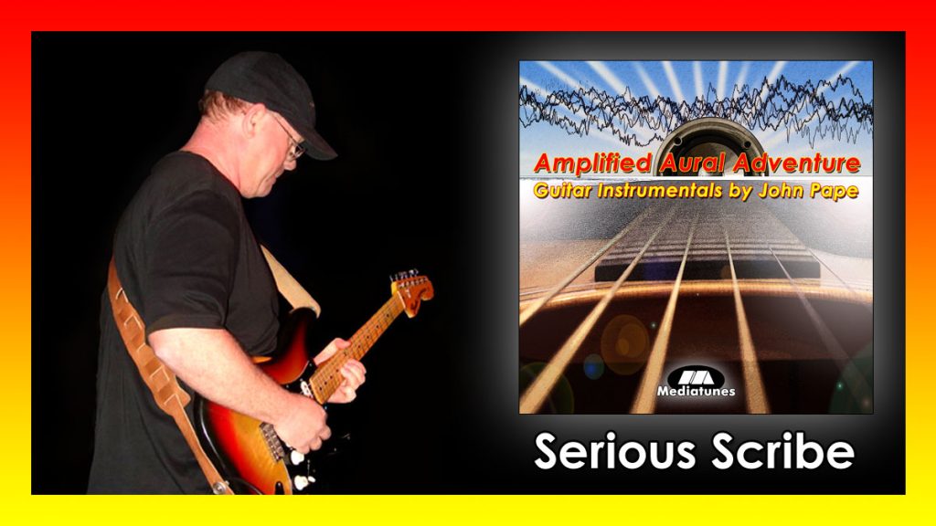 Serious Scribe Electric Guitar Instrumental by John Pape form the album Amplified Aural Adventure