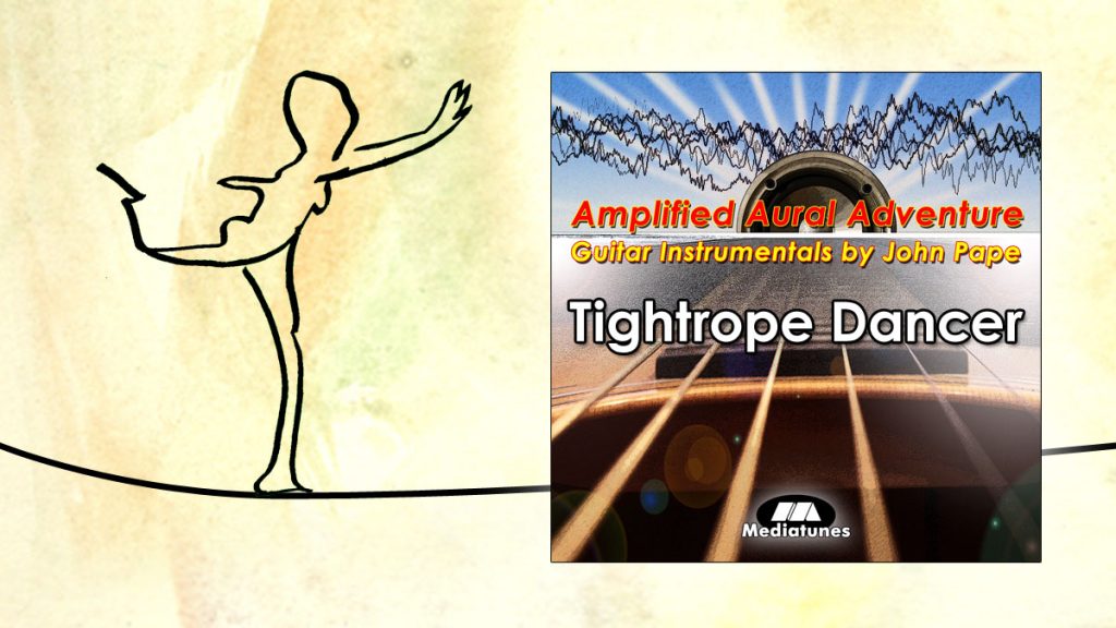 Tightrope dancer rock guitar instrumental by John Pape form the album Amplified Aural Adventure