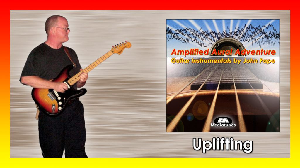 Uplifting Guitar Instrumental by John Pape from album Amplified Aural Adventure