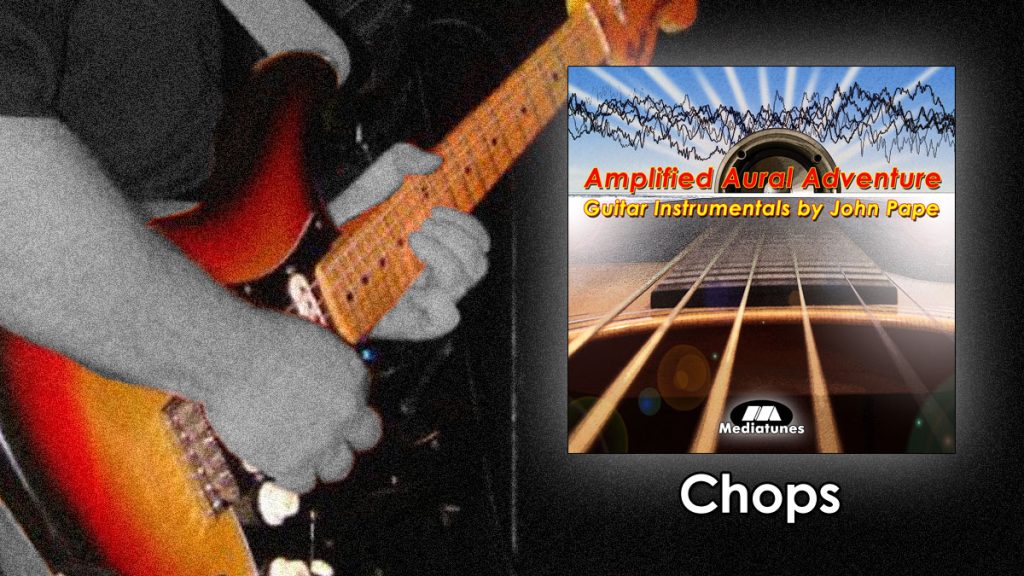 Chops Guitar Instrumental by John Pape from album Amplified Aural Adventure