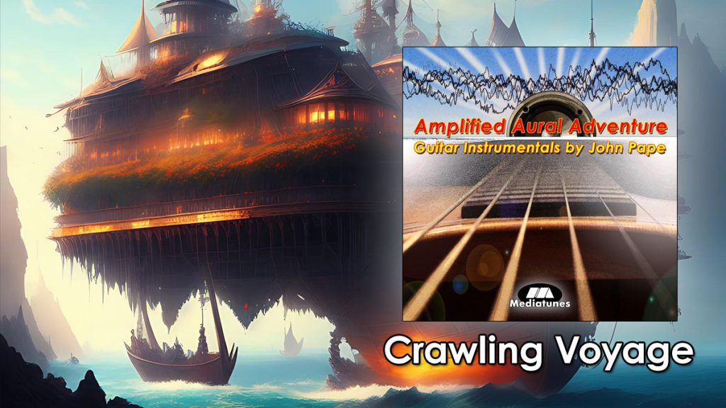 Crawling Voyage guitar instrumental by John Pape from the album Amplified Aural Adventure