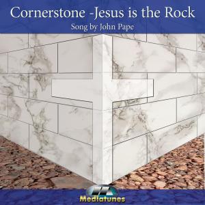 Cornerstone Jesus is the Rock